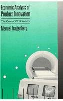 Economic Analysis of Product Innovation: The Case of CT Scanners (Harvard Economic Studies)