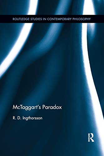 McTaggart's Paradox (Routledge Studies in Contemporary Philosophy)