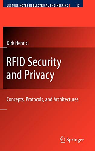 RFID Security and Privacy: Concepts, Protocols, and Architectures (Lecture Notes in Electrical Engineering (17))