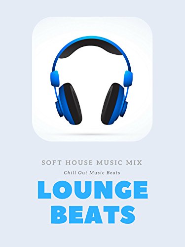 Lounge Beats - Soft House Music Mix