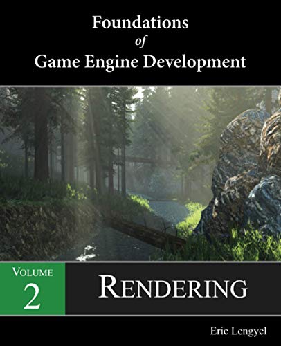 Foundations of Game Engine Development, Volume 2: Rendering