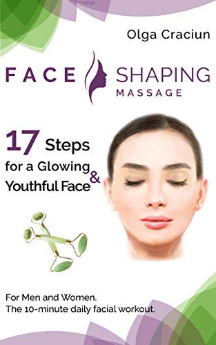 Face Shaping Massage: The 10-minute daily facial workout