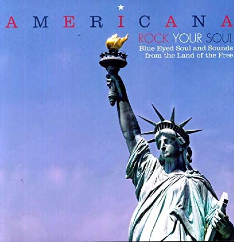 Americana Rock Your Soul Blue Eyed Soul and Sounds From The Land of The Free