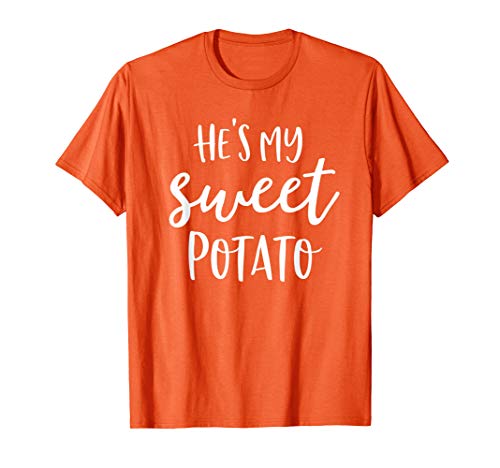 He's My Sweet Potato I Yam Shirts Thanksgiving Couples T-Shirt