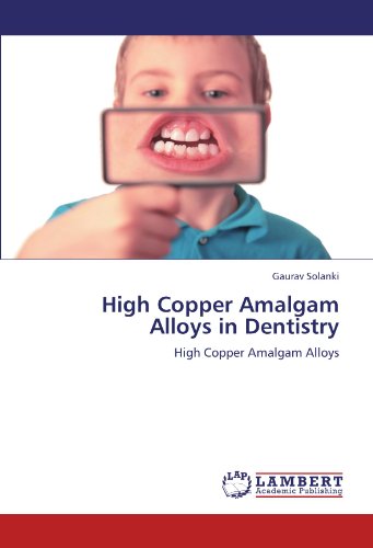 High Copper Amalgam Alloys in Dentistry: High Copper Amalgam Alloys