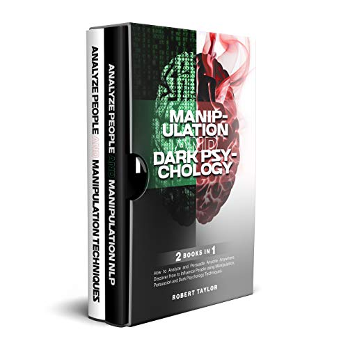 Manipulation and Dark Psychology: 2 Books in 1: How to Analyze and Persuade Anyone Anywhere. Discover How to Influence People using Manipulation, Persuasion and Dark Psychology Techniques.