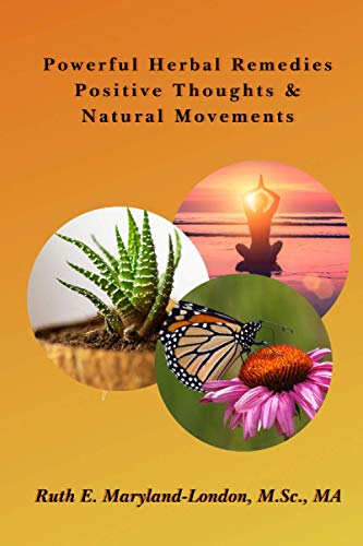 Powerful Herbal Remedies Positive Thoughts & Natural Movements: An Actionable Guidebook