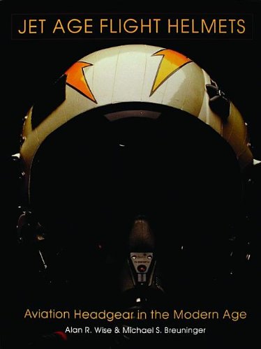 Jet Age Flight Helmets: Aviation Headgear in the Modern Age (Schiffer Military/Aviation History)