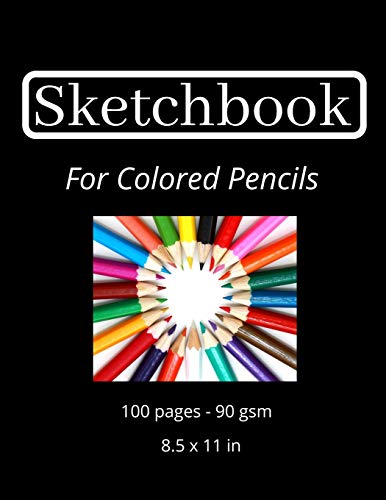 Sketchbook For Colored Pencils: 100 pages of blank paper | 90 gsm | 8.5 x 11 in | high quality | Sketch Book For Colored Pencils | Sketchpad For ... Pad For Colored Pencils | Drawing Book