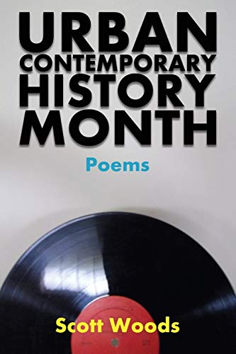 Urban Contemporary History Month: Poems by Scott Woods