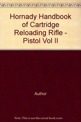 Hornady Handbook of Cartridge Reloading Volume II: Rifle-Pistol