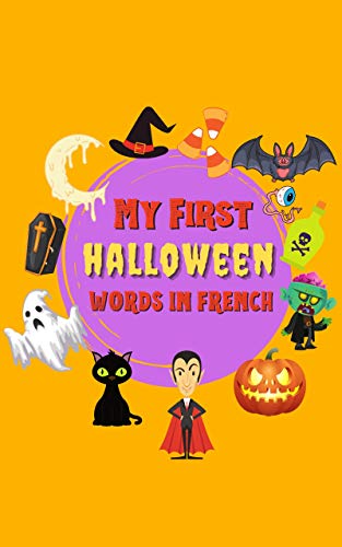 My First Halloween Words in French: Bilingual French English Aalphabet Picture Book for Toddlers and Preschoolers to Learn Words, Smart Gift for Boys and Girls