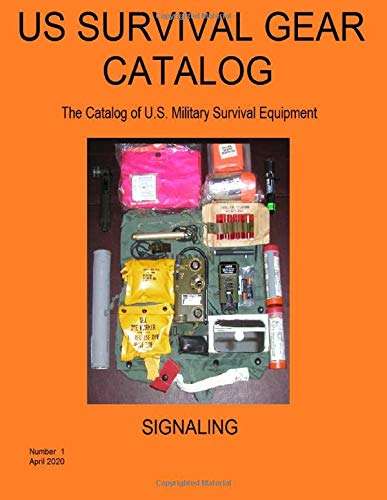 US Survival Gear Catalog: The Catalog of U.S. Military Survival Equipment (Catalog 1) Signaling