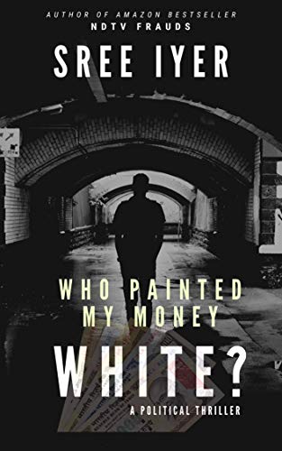 Who painted my money white: When greed drives everything else and everything has a price (Money Trilogy Book 1)