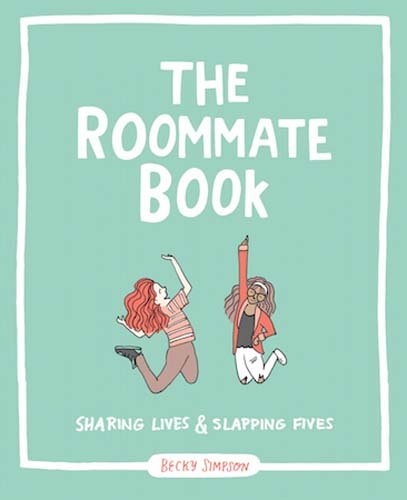 The Roommate Book: Sharing Lives and Slapping Fives