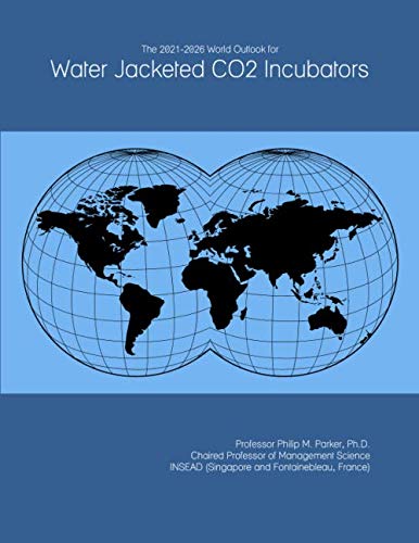 The 2021-2026 World Outlook for Water Jacketed CO2 Incubators