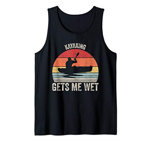 Vintage Retro Kayaking Gets Me Wet Shirt Kayak Kayaker Tank Top