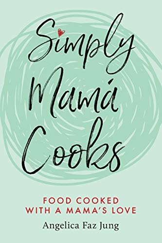 Simply Mamá Cooks: Food Cooked with a Mama’s Love