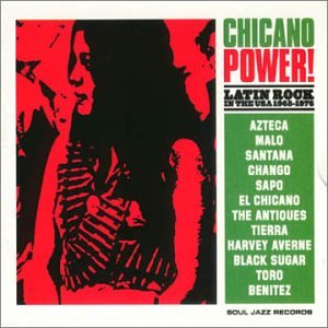 Chicano Power: Latin Rock in Usa 68-76