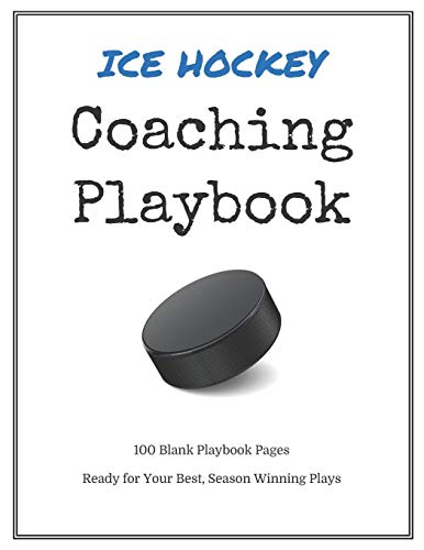 Ice Hockey Coaching Playbook: 100 Blank Templates for your Winning Plays, Drills and Training in a single Note Book