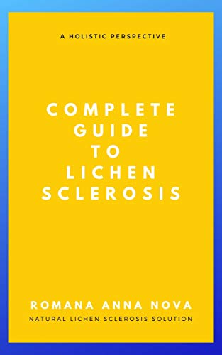 Complete Guide to Lichen Sclerosis: A Holistic Perspective