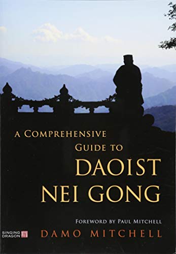 A Comprehensive Guide to Daoist Nei Gong