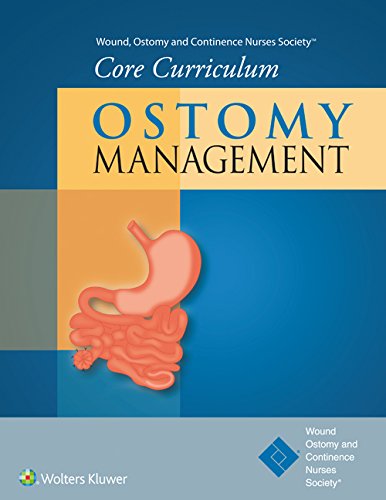 WOCN Core Curriculum: Ostomy Management (Wound, Ostomy and Continence Nurses Society® Core Curriculum)