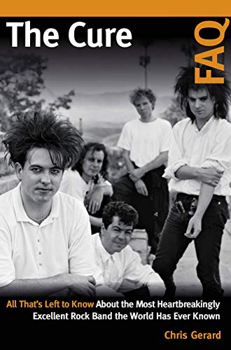 The Cure FAQ: All That’s Left to Know About the Most Heartbreakingly Excellent Rock Band the World Has Ever Known