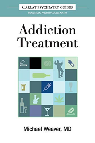 The Carlat Guide to Addiction Treatment: Ridiculously Practical Clinical Advice (Carlat Guides)