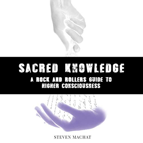 Sacred Knowledge (A Rock 'n' Roller's Guide to Higher Consciousness)