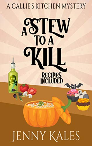 A Stew to a Kill (A Callie's Kitchen Cozy Mystery Book 4)
