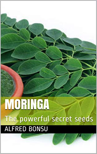 MORINGA: The powerful secret seeds
