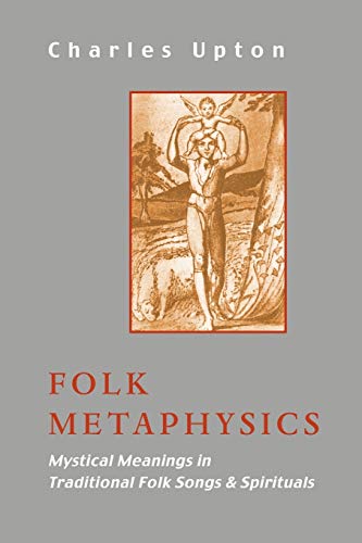 Folk Metaphysics: Mystical Meanings in Traditional Folk Songs & Spirituals (Sophia Perennis)