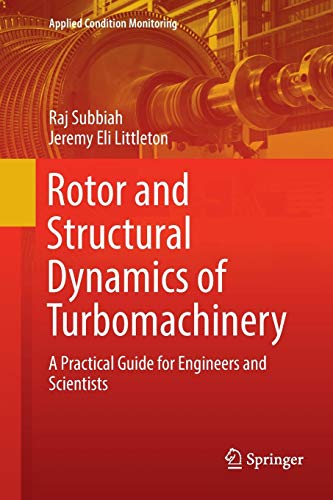 Rotor and Structural Dynamics of Turbomachinery: A Practical Guide for Engineers and Scientists (Applied Condition Monitoring (11))