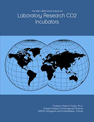 The 2021-2026 World Outlook for Laboratory Research CO2 Incubators