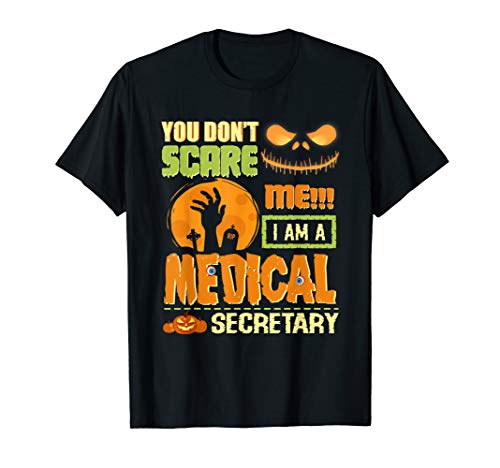 You Don't Scare Medical Secretary Halloween Costume Funny T-Shirt