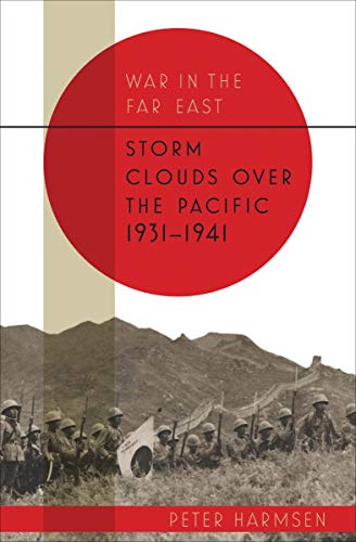 War in the Far East: Storm Clouds over the Pacific, 1931–1941