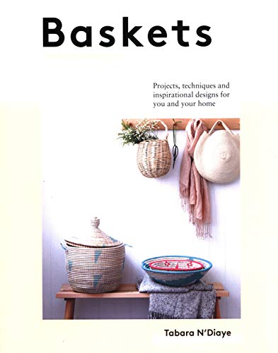 Baskets: Projects, techniques and inspirational designs for you and your home
