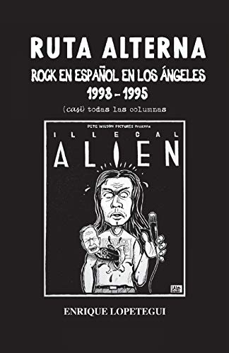 Ruta Alterna: Rock en español en Los Ángeles (1993-1995). (Casi) todas las columnas (Spanish Edition)