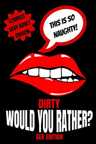 Dirty Would You Rather Sex Edition: Sex Gaming For Naughty Couples| Do You Know Me Game|Dirty Minds Adult Gift Ideas| Stocking Stuffer, Valentines And Anniversary