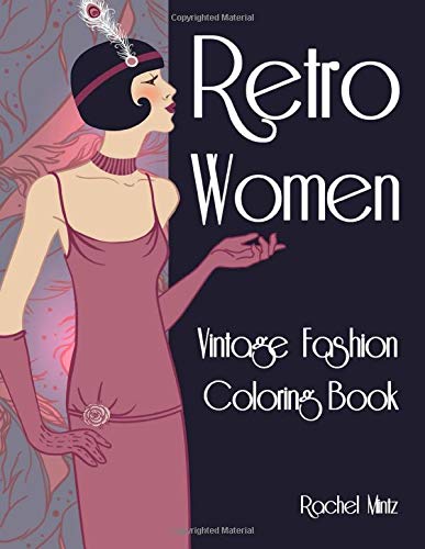 Retro Women - Vintage Fashion Coloring Book: Classic Girl Styling - Portraits, Looks & Designs