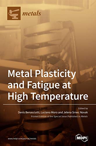 Metal Plasticity and Fatigue at High Temperature