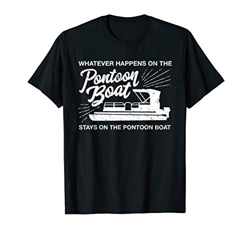 What Happens on the Pontoon Boat - Captain T-Shirt