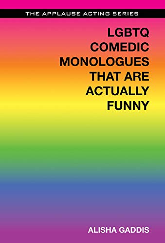 LGBTQ Comedic Monologues That Are Actually Funny (Applause Acting Series)