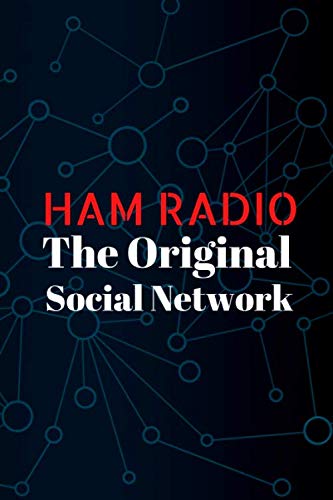 HAM RADIO The Original Social Network: Field Day Logbook to Note, Track and Organize Amateur Radio Contacts and Activity