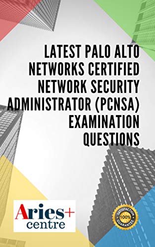 Latest Palo Alto Networks Certified Network Security Administrator (PCNSA) Examination Questions
