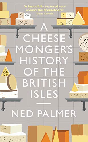 A Cheesemonger's History of The British Isles