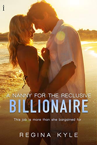 A Nanny for the Reclusive Billionaire (A Billionaire Popular Romance)