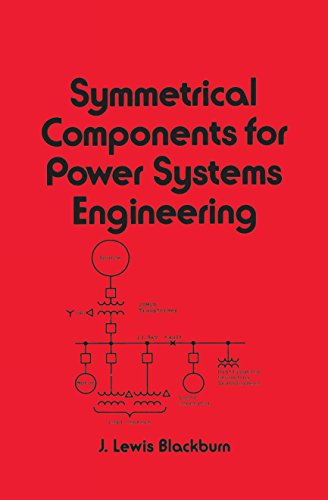 Symmetrical Components for Power Systems Engineering (Electrical and Computer Engineering)