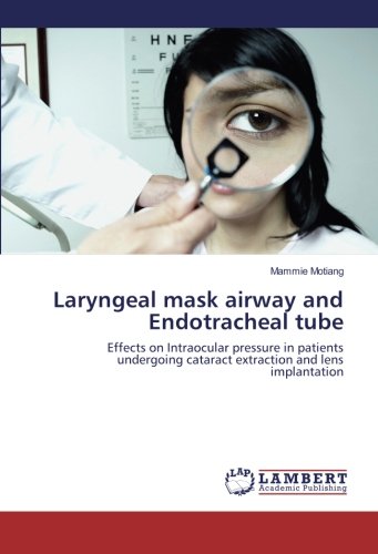 Laryngeal mask airway and Endotracheal tube: Effects on Intraocular pressure in patients undergoing cataract extraction and lens implantation